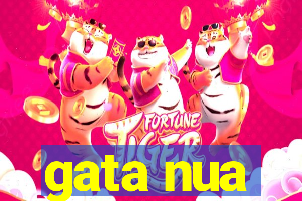 gata nua